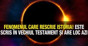 Eclipsa care rescrie istoria! Este menţionată în Vechiul Testament şi ar avea loc azi