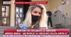 Andreea Bănică este martor în procesul dintre Claudia Pătrășcanu și Gabi Bădălău: „Plângea în hohote atunci”