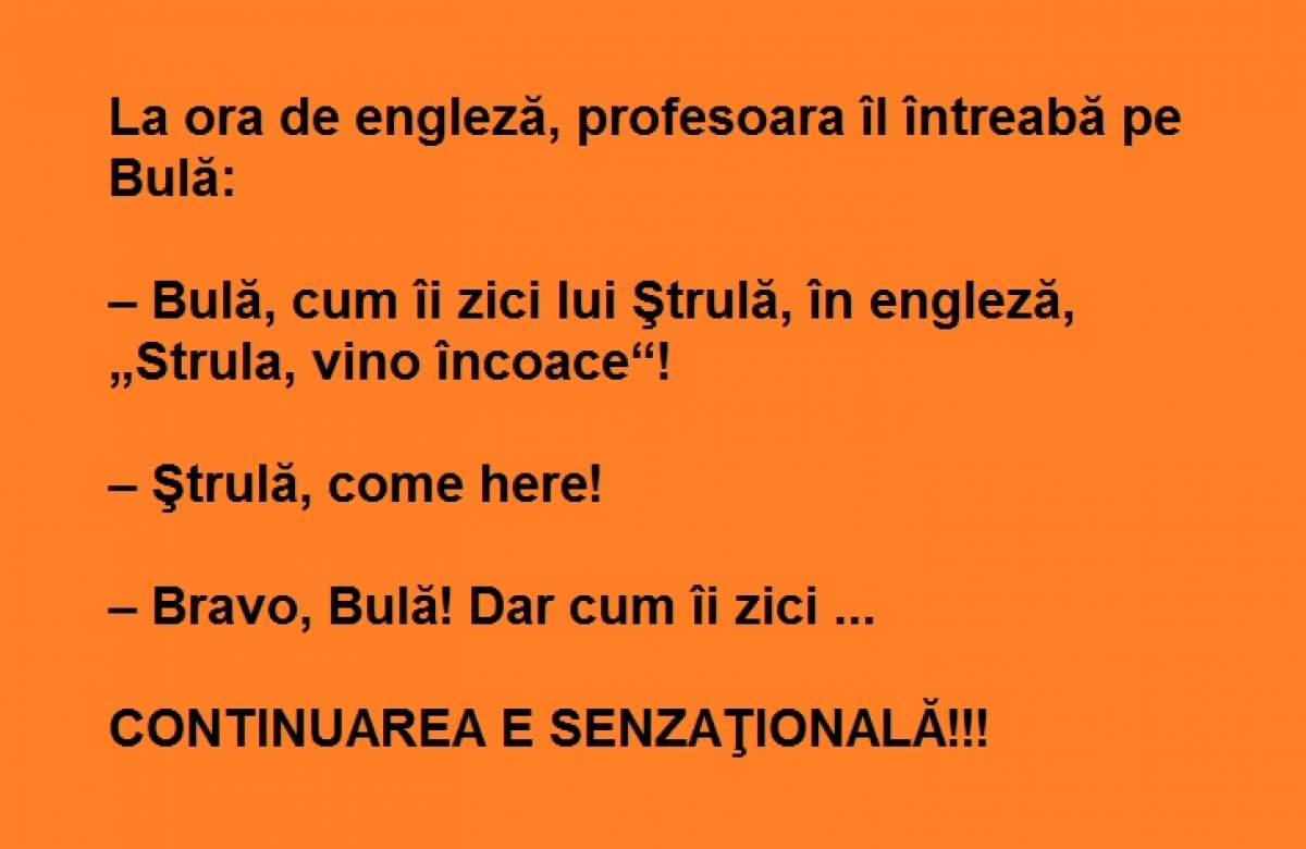 Bancul zilei: La ora de engleză, profesoara îl întreabă pe Bulă....