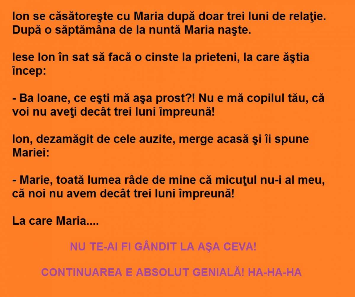 Bancul zilei: Ion se căsătoreşte cu Maria după doar trei luni de relaţie. După o săptămâna de la nuntă, Maria...