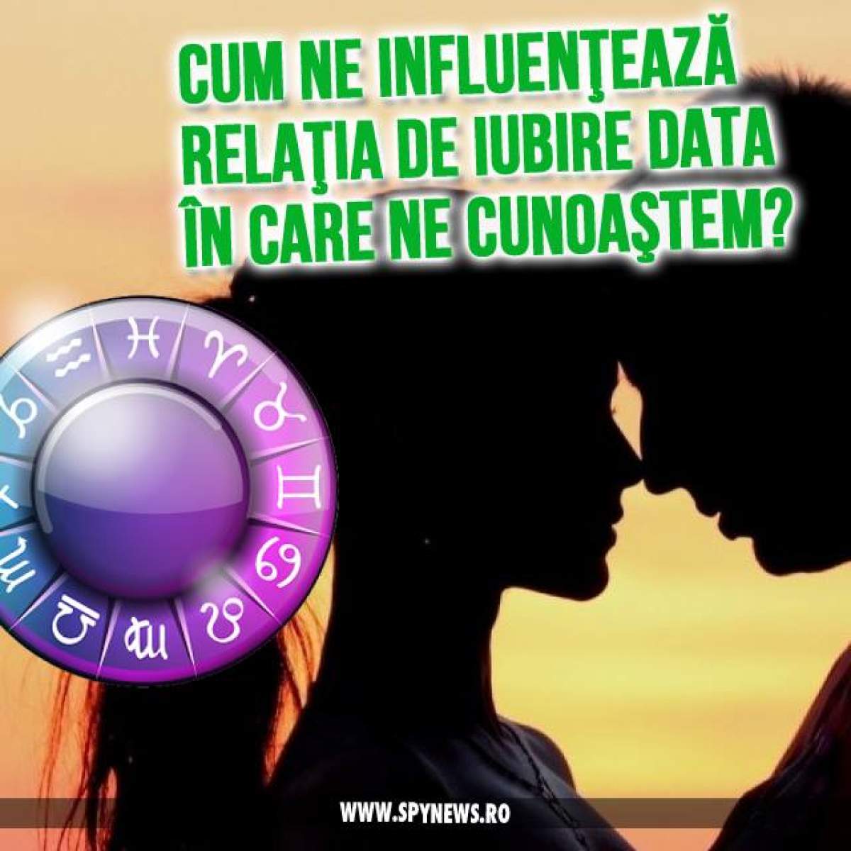 ÎNTREBAREA ZILEI - SÂMBĂTĂ: Cum ne influenţează relaţia de iubire DATA în care NE CUNOAŞTEM?