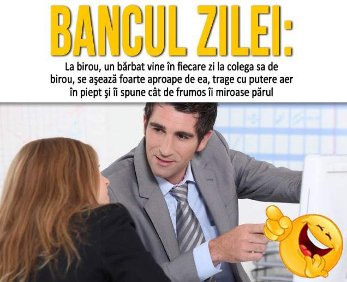 BANCUL ZILEI: MIERCURI- La birou, un bărbat vine în fiecare zi la colega sa