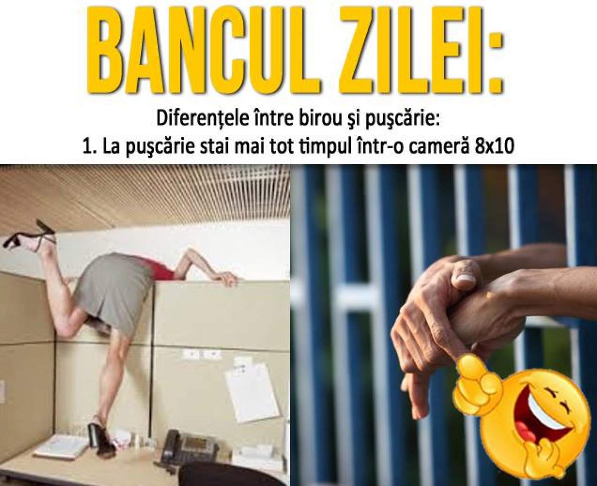 BANCUL ZILEI – JOI: "Diferenţele între birou şi puşcărie..." Ultimele două deosebiri sunt cele mai tari