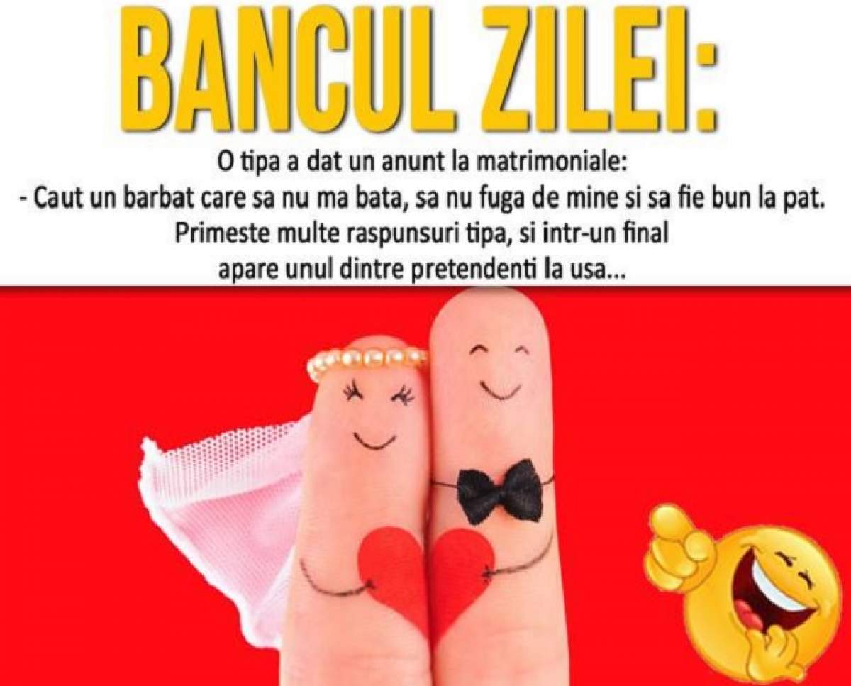 BANCUL ZILEI: MIERCURI- O tipă a dat un anunţ la matrimoniale