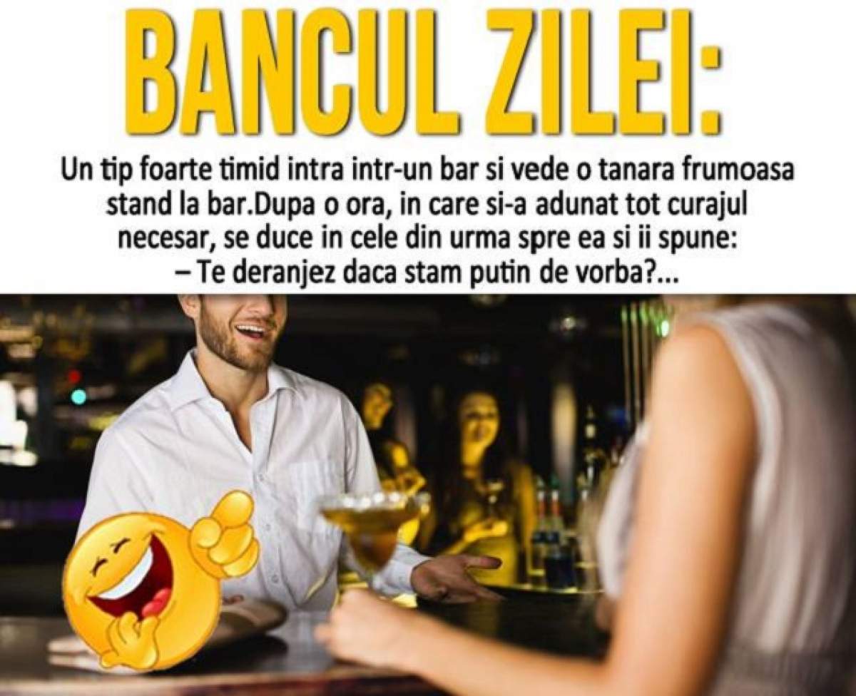 BANCUL ZILEI: MARŢI: Un tip foarte timid intră într-un bar şi vede o tânară frumoasă