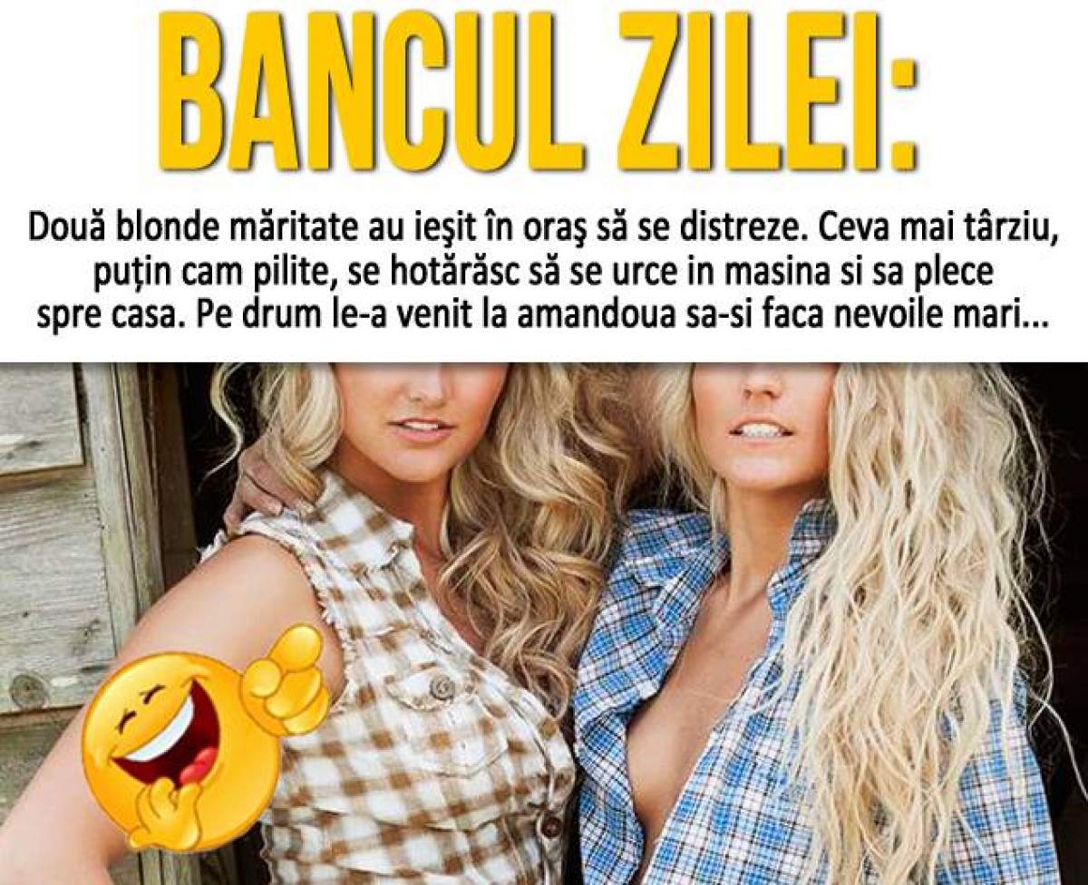 BANCUL ZILEI: În cimitir, două blonde se află într-o situaţie critică când...