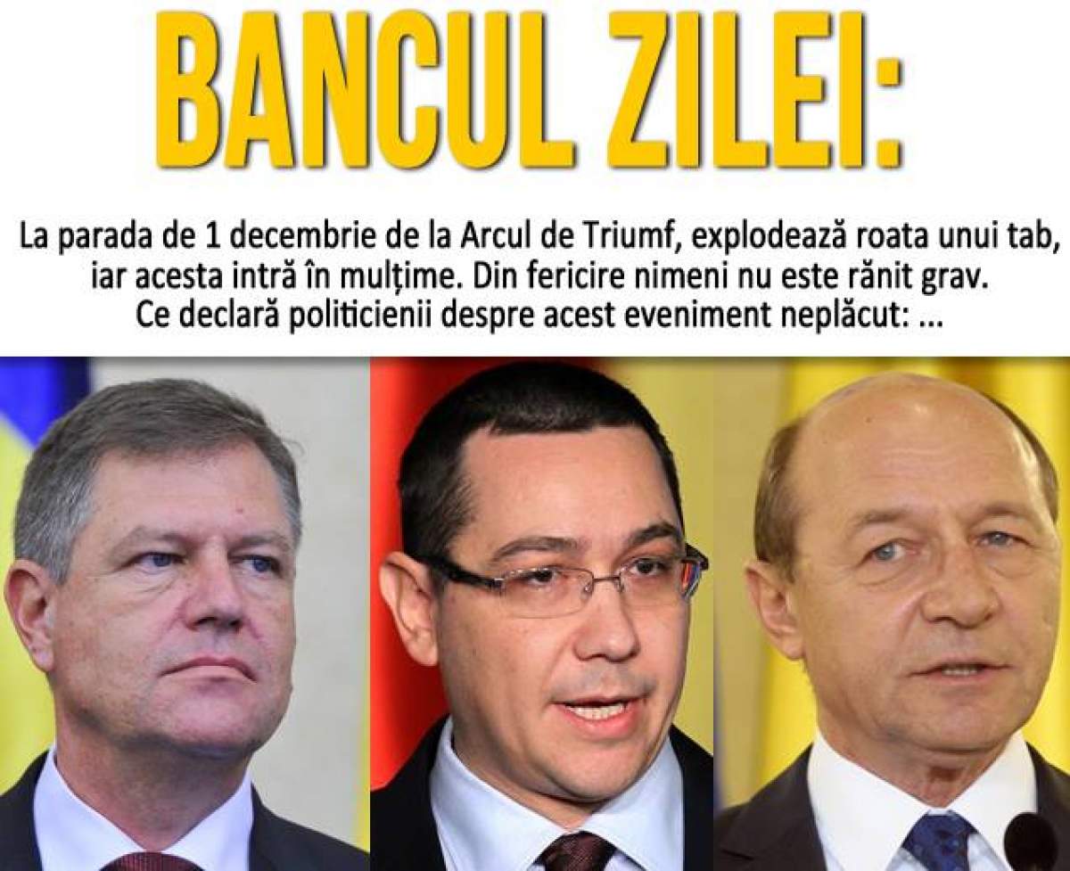 BANCUL ZILEI – JOI: "La parada de 1 decembrie de la Arcul de Triumf, explodează roata unui tab..."