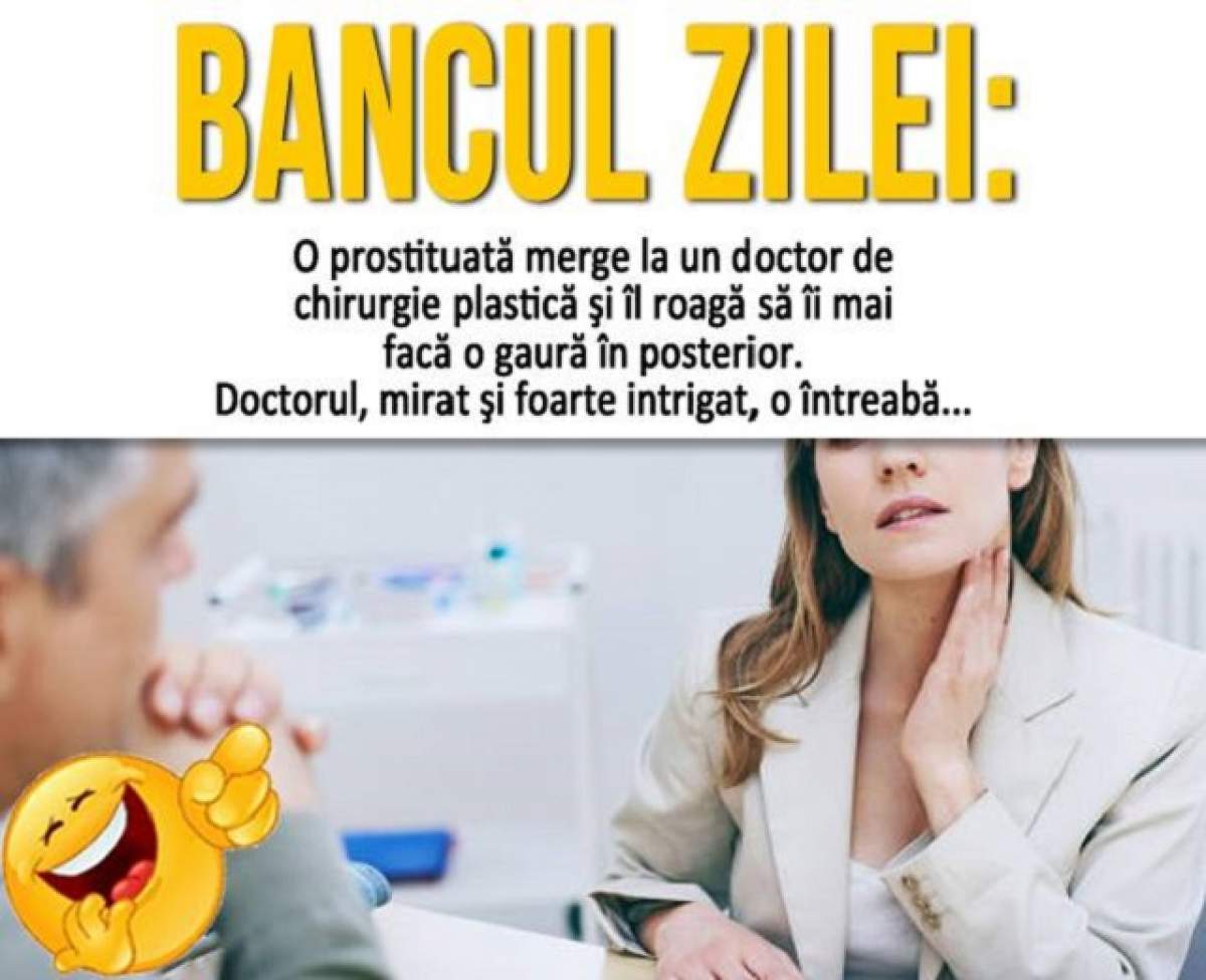 BANCUL ZILEI - MARŢI: O prostituată merge la un doctor de chirurgie plastică şi îl roagă...