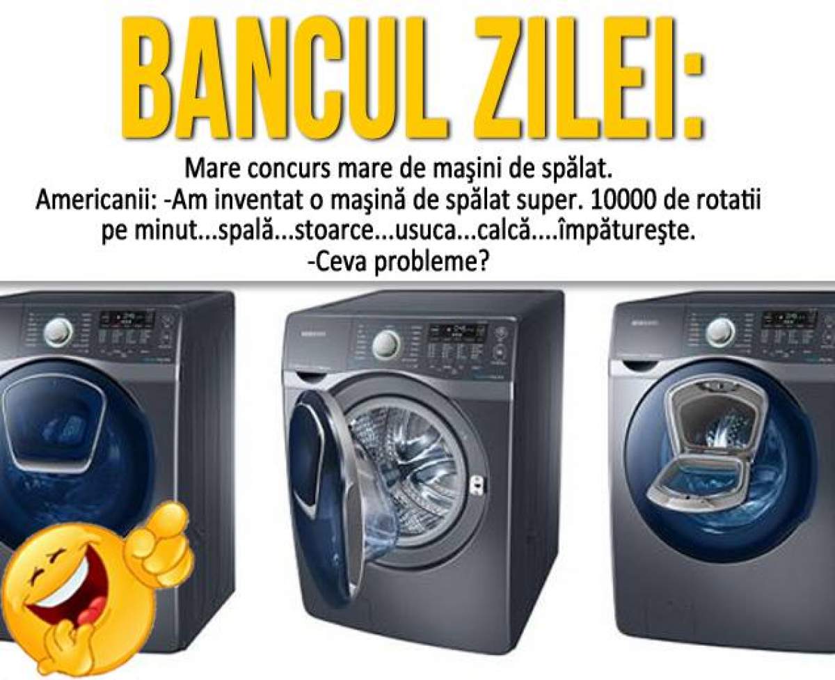 BANCUL ZILEI – VINERI: Mare concurs de maşini de spălat. Americanii: -Am inventat o maşină de spălat super...