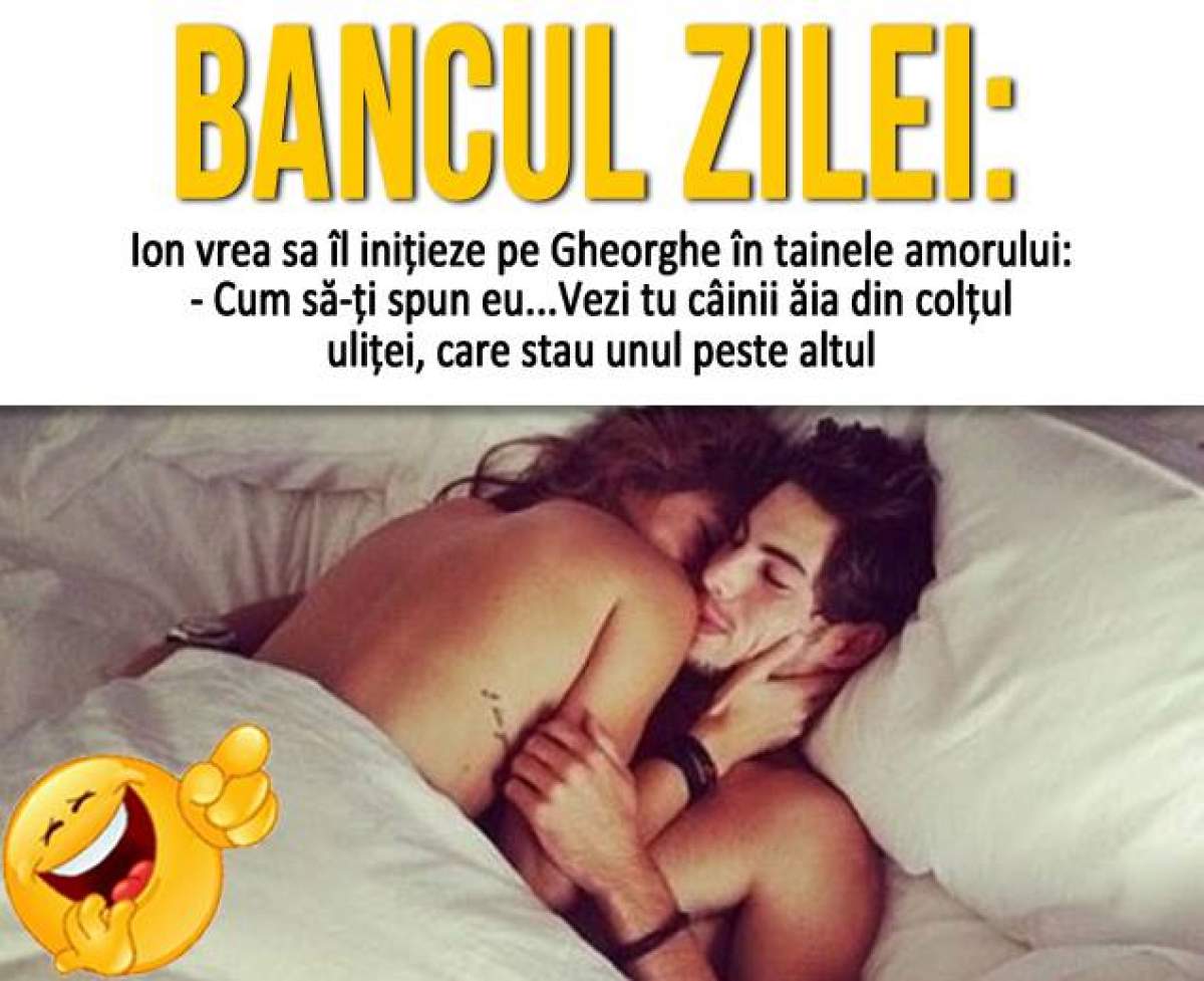 BANCUL ZILEI – LUNI: Ion vrea sa îl iniţieze pe Gheorghe în tainele amorului...