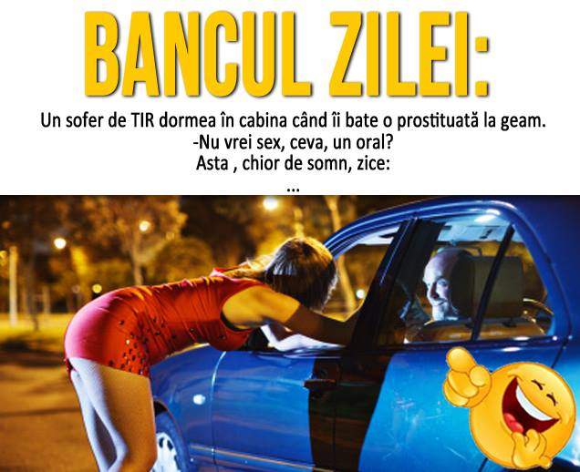 BANCUL ZILEI: JOI – "Un şofer de tir dormea în cabină când îi bate o femeie la geam..."