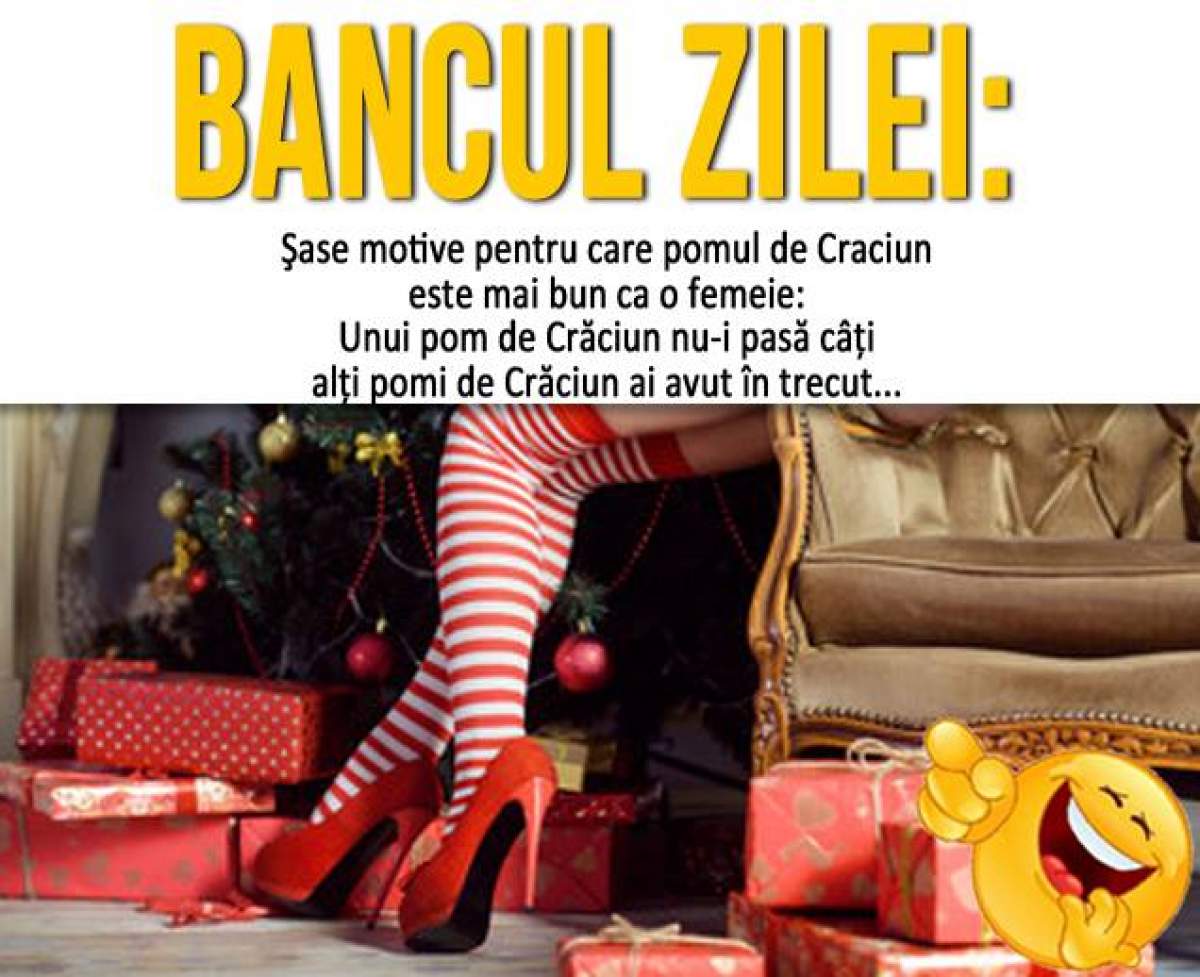 BANCUL ZILEI - SÂMBĂTĂ: Şase motive pentru care pomul de Craciun este mai bun ca o femeie