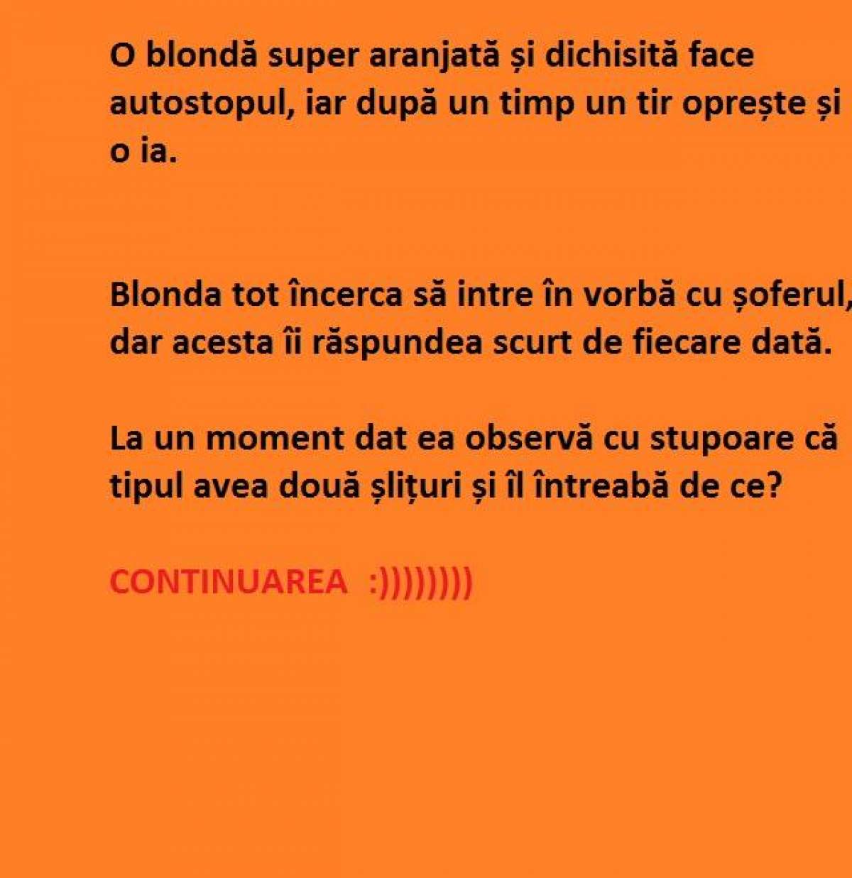 Bancul zilei: O blondă super aranjată şi dichisită face autostopul, iar după un timp un tir opreşte şi...