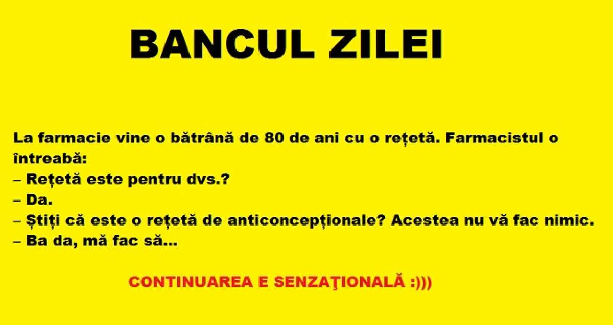 Bancul zilei: La farmacie vine o bătrână de 80 de ani cu o rețetă. Farmacistul o întreabă...