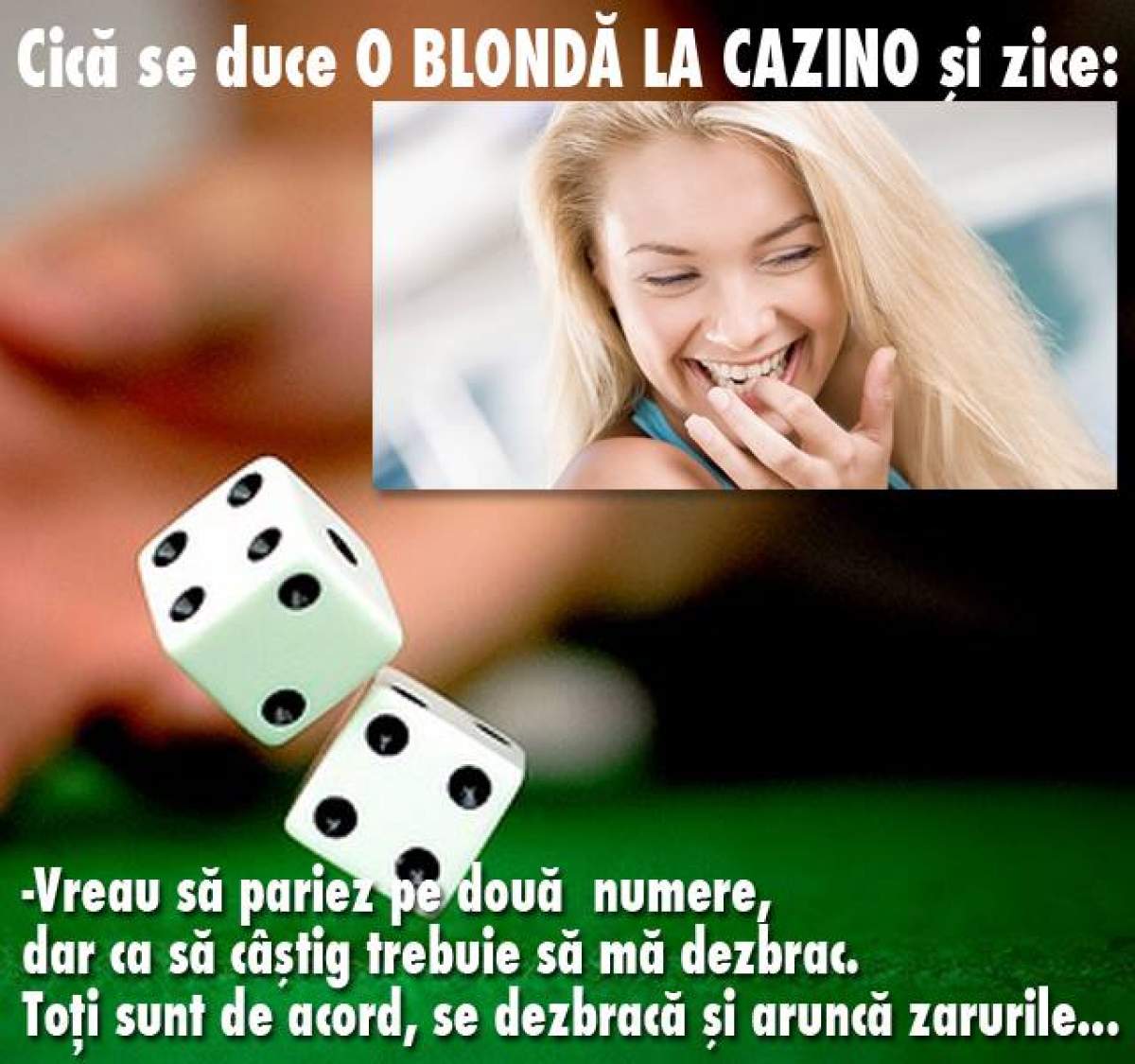 Bancul zilei: Cică se duce o blondă la cazino şi zice: -Vreau să pariez pe două numere, dar...