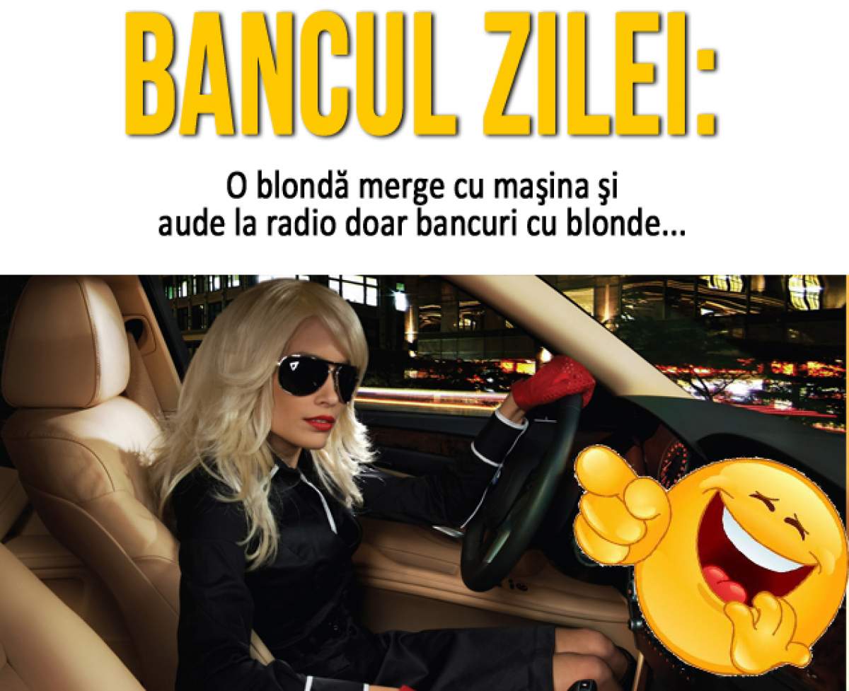 Bancul zilei: O blondă merge cu maşina şi aude la radio...