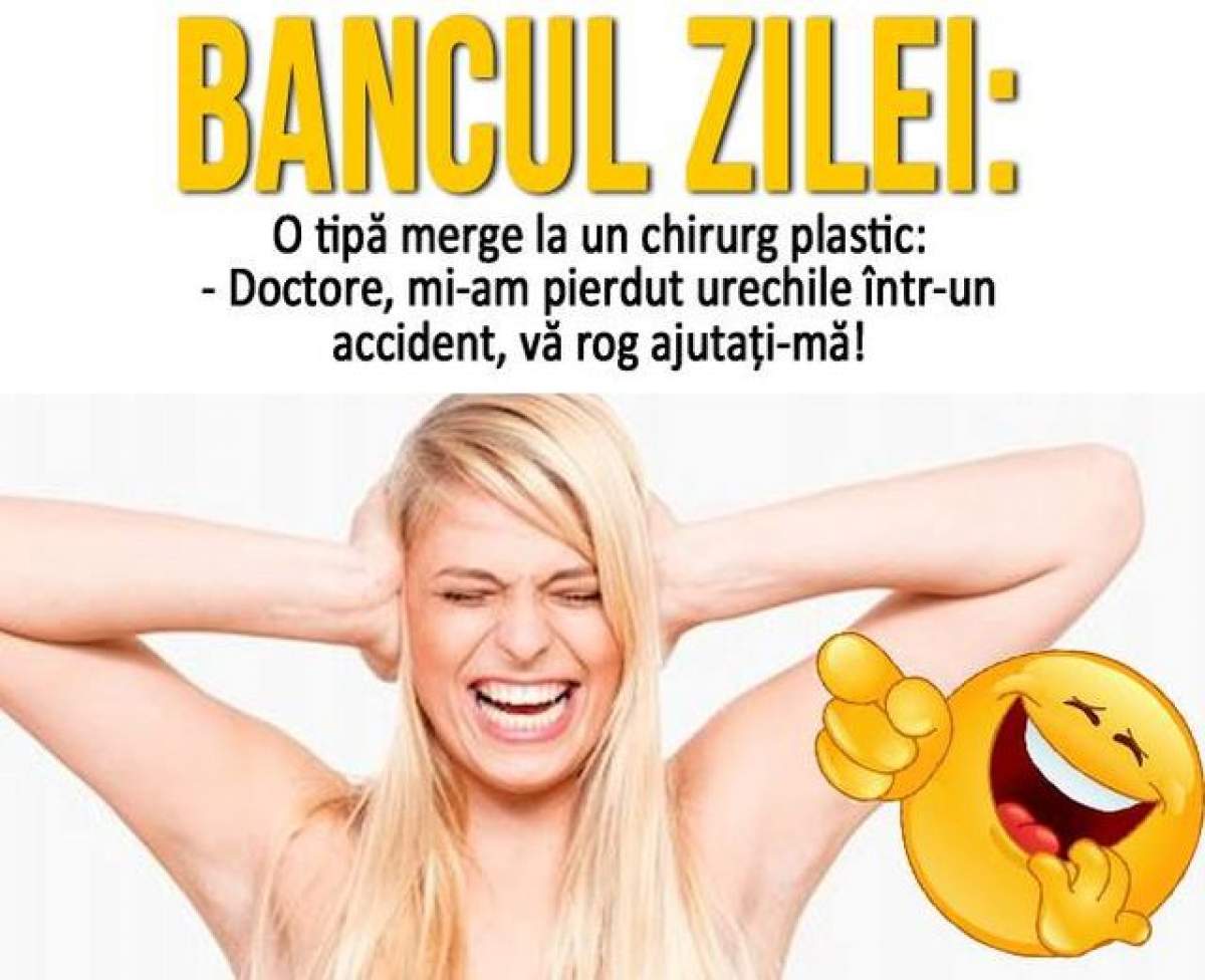 BANCUL ZILEI - LUNI: O tipă merge la un chirurg plastic...