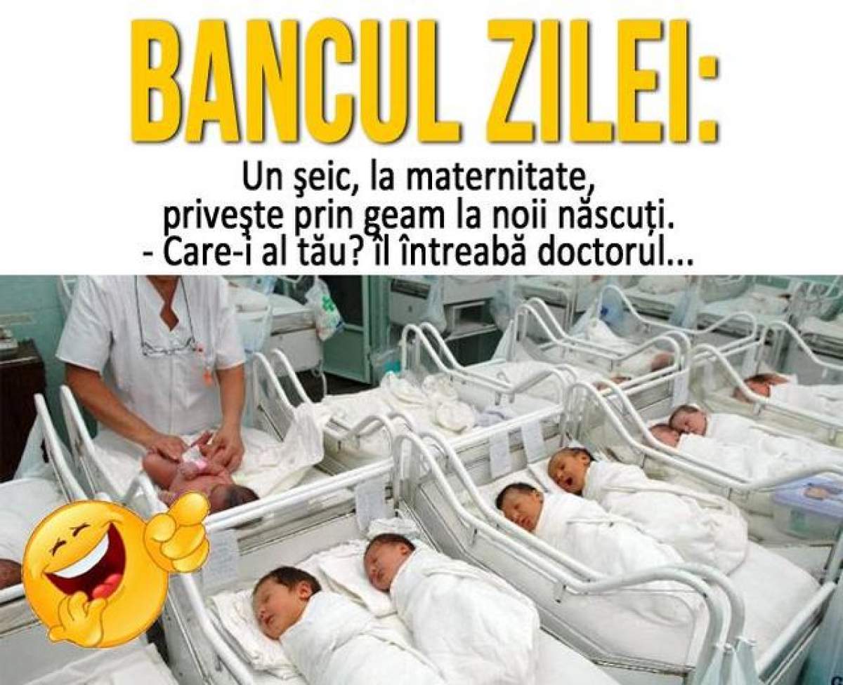 BANCUL ZILEI  - VINERI: Un șeic, la maternitate, privește prin geam la bebeluși...