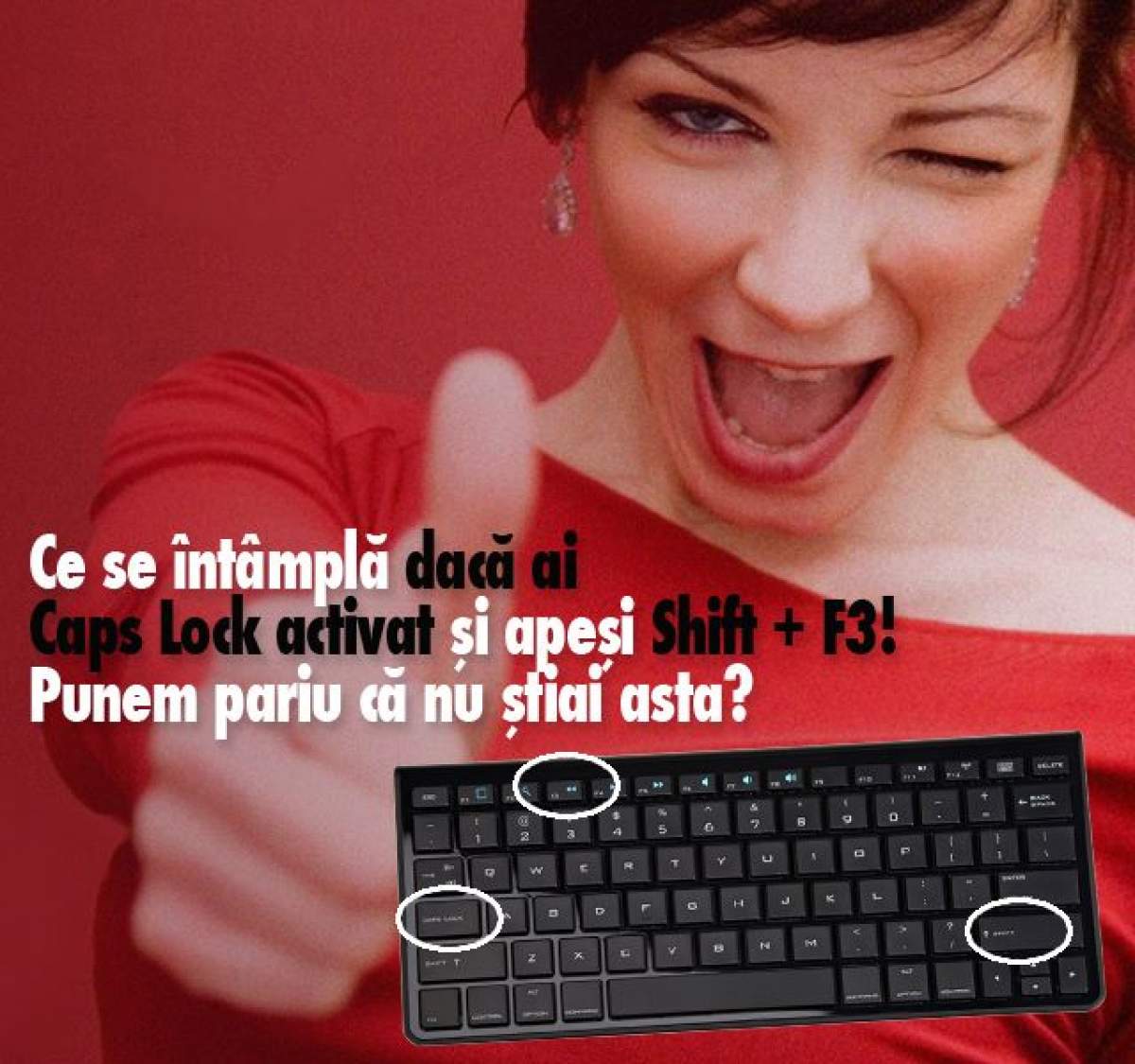 Ce se întâmplă dacă ai Caps Lock activat şi apeşi Shift + F3! Punem pariu că nu ştiai asta?