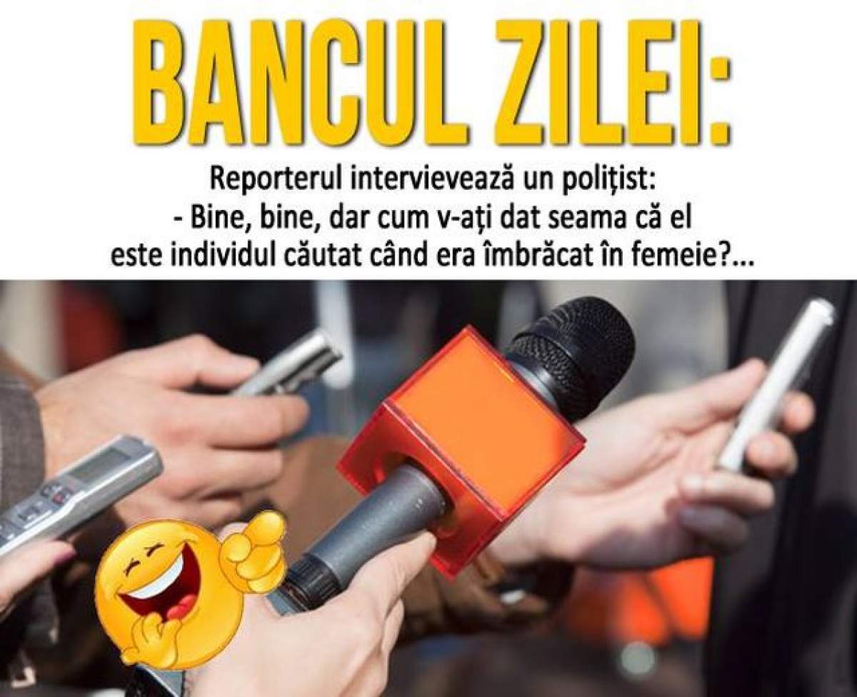 BANCUL ZILEI - SÂMBĂTĂ: Reporterul intervievează un polițist...