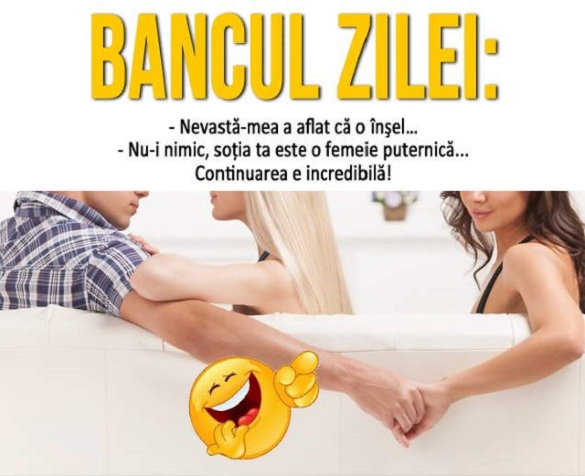 BANCUL ZILEI - JOI: Nevastă-mea a aflat că o înșel...