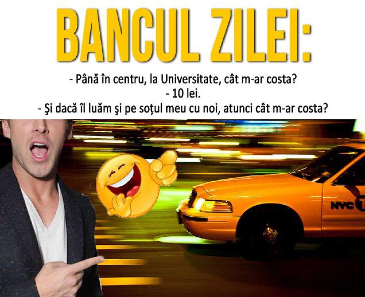 Bancul zilei / Doi soţi se opresc în staţia de taxi. Soţia îl întreabă pe un şofer...