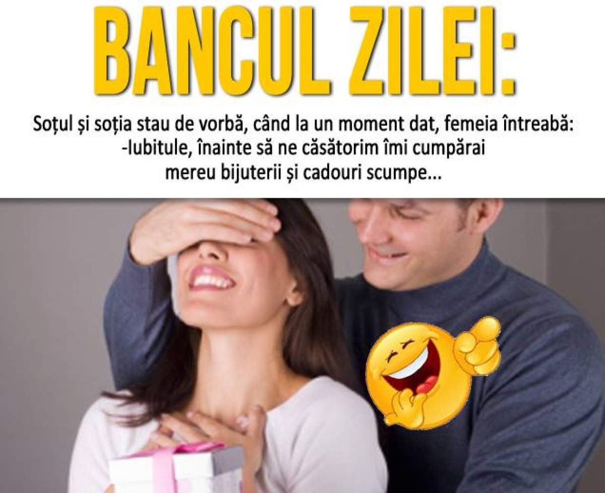 Bancul zilei / Soțul și soția stau de vorbă, când la un moment dat, femeia întreabă...