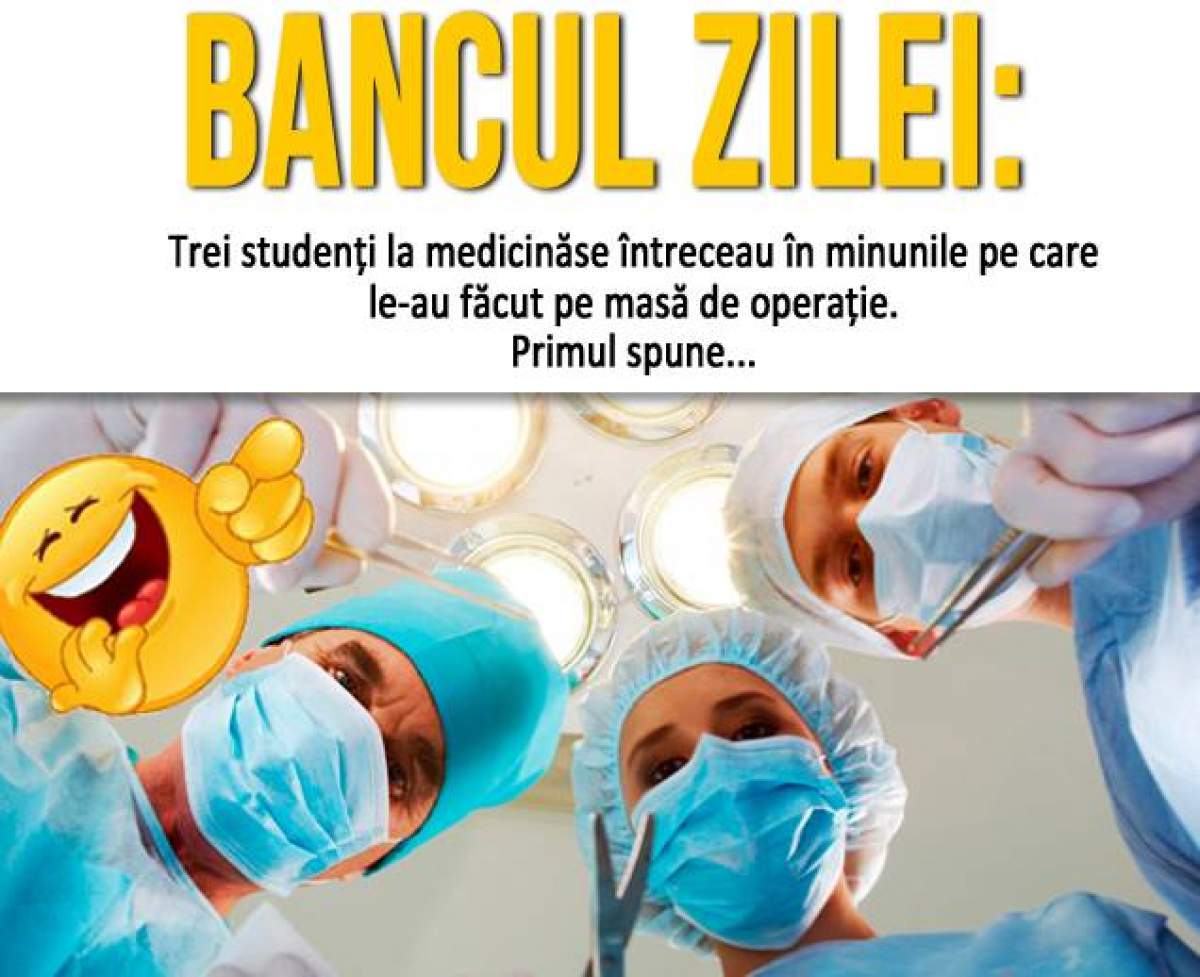 Bancul zilei / Trei studenţi la medicină se întreceau în minunile pe care le-au făcut pe...