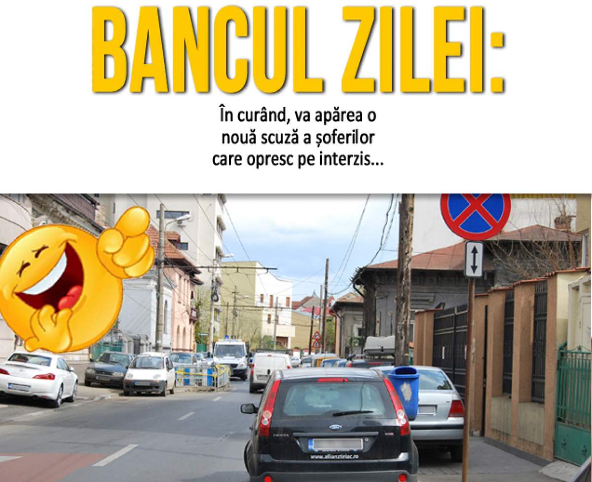 BANCUL ZILEI - LUNI: În curând, va apărea o nouă scuză a șoferilor care...