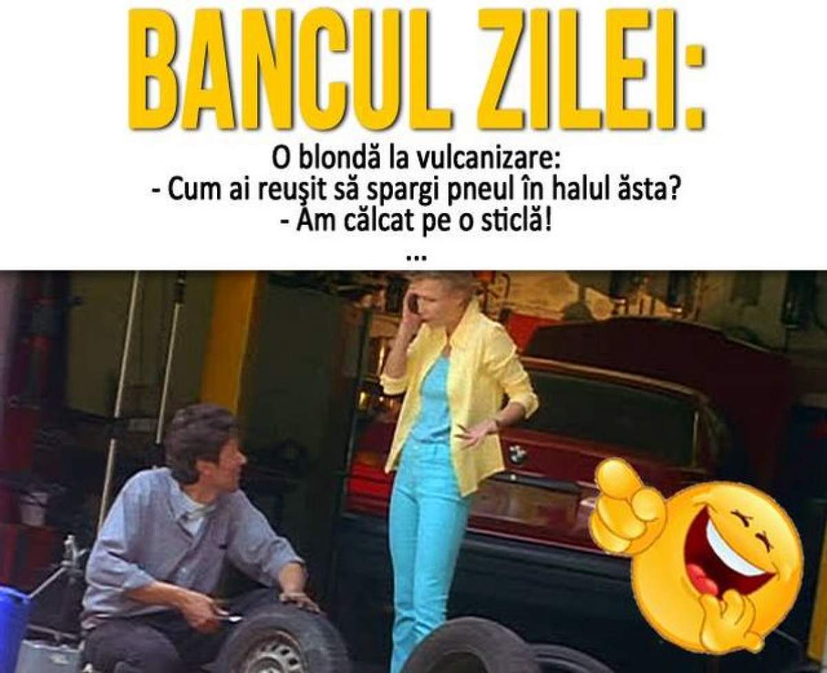 BANCUL ZILEI - DUMINICĂ: O blondă la vulcanizare...