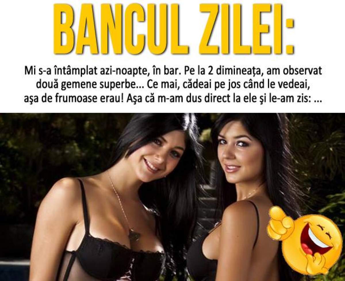 Bancul zilei / Mi s-a întâmplat azi-noapte, în bar. Pe la 2 dimineaţa, am observat...