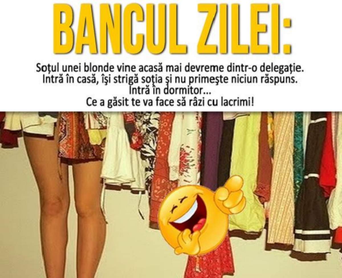 BANCUL ZILEI: Soţul unei blonde vine acasă mai devreme dintr-o delegaţie. Intră în casă şi...