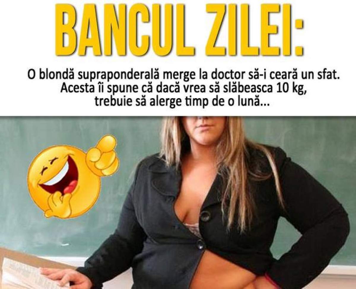 BANCUL ZILEI - MARȚI: O blondă supraponderală merge la doctor...