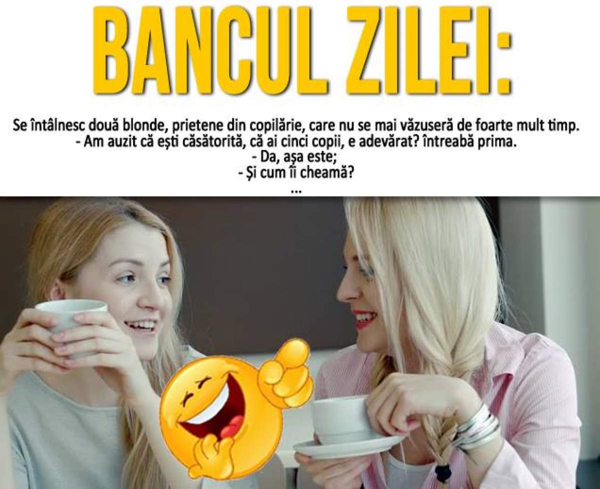 Bancul zilei / Se întâlnesc două blonde, prietene din copilărie: - Am auzit că ești căsătorită, că...