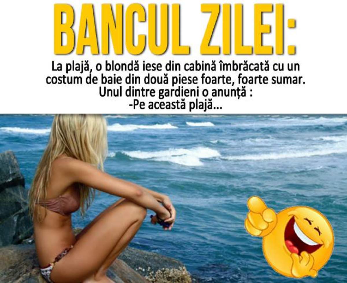 Bancul zilei / La plajă, o blondă iese din cabină îmbrăcată cu un costum de baie din două piese foarte, foarte sumar...