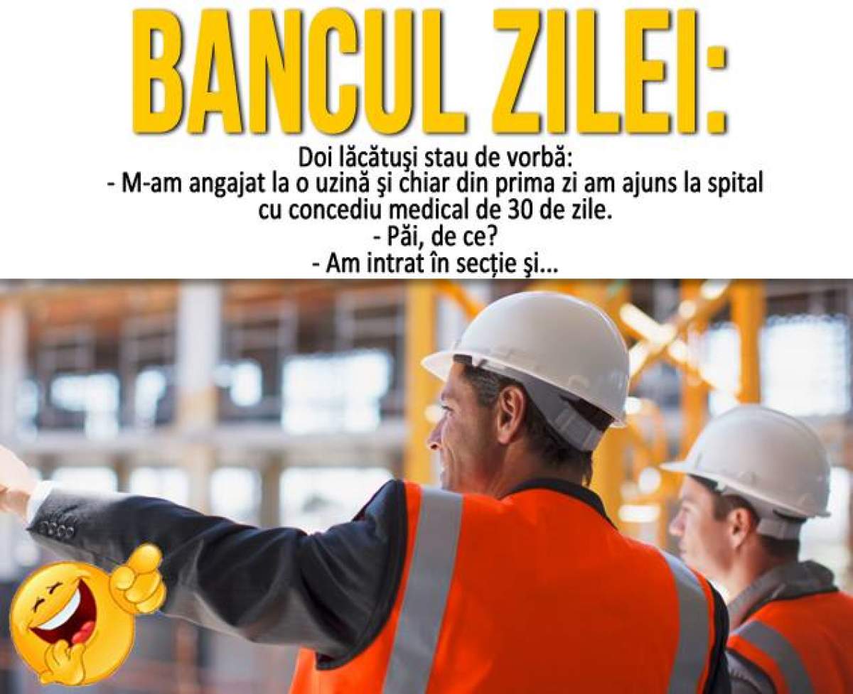 Bancul zilei / Doi lăcătuşi stau de vorbă: - M-am angajat la o uzină şi...