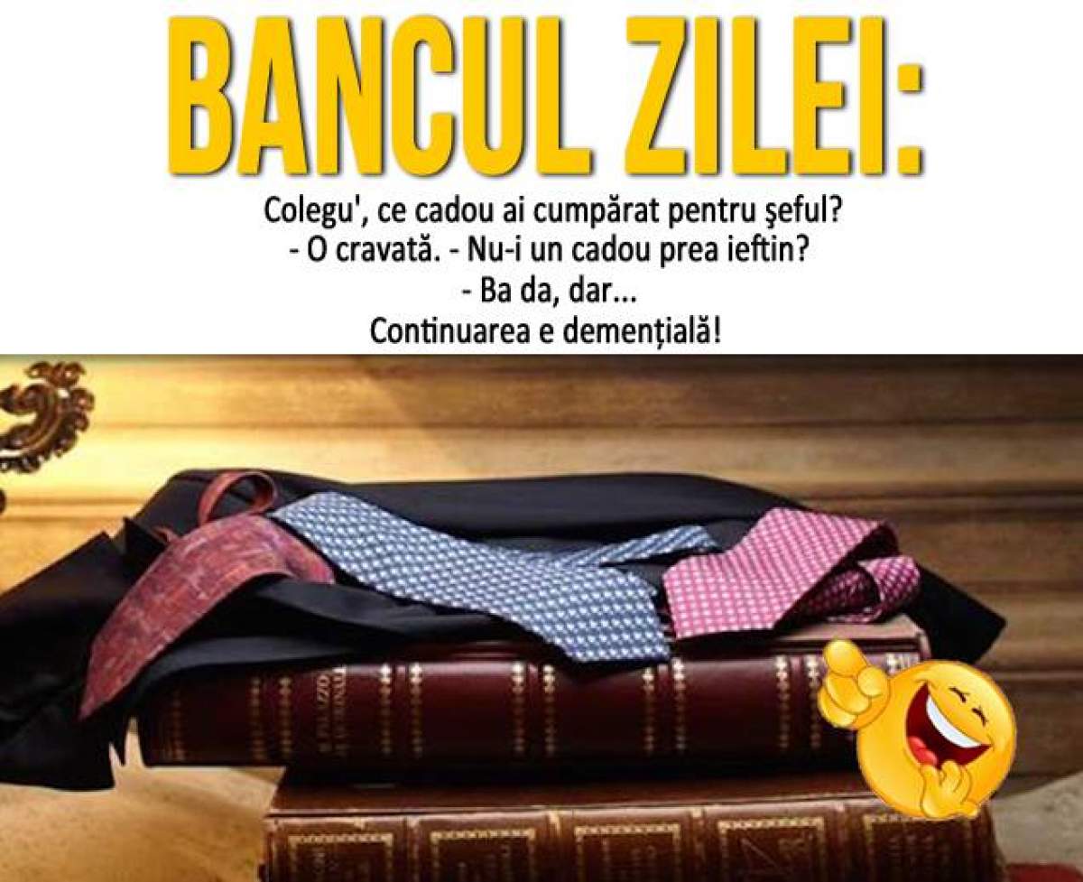 BANCUL ZILEI/ Colegu', ce cadou ai cumpărat pentru şeful? Continuarea e demenţială!