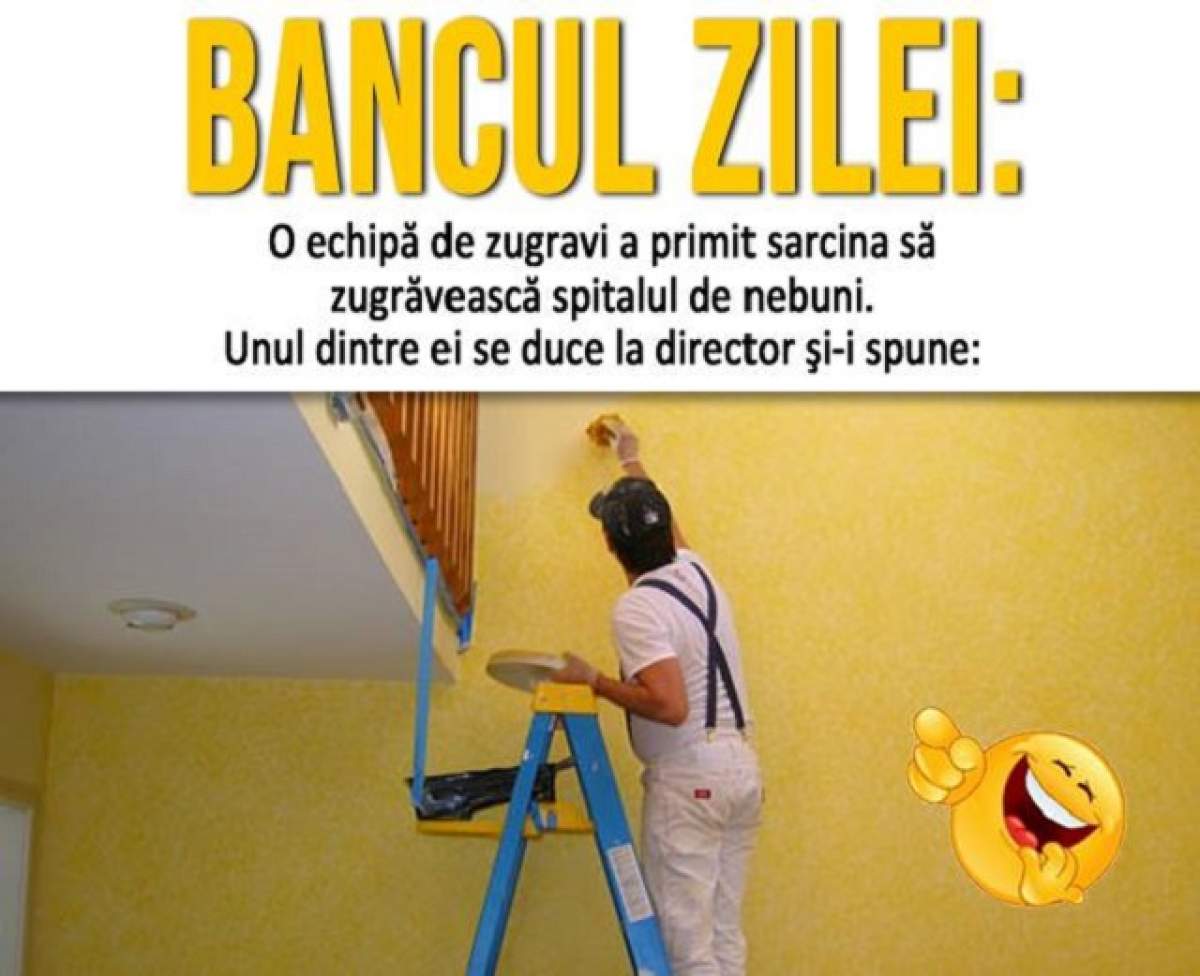 BANCUL ZILEI: Luni - O echipă de zugravi a primit sarcina să zugrăvească spitalul de nebuni