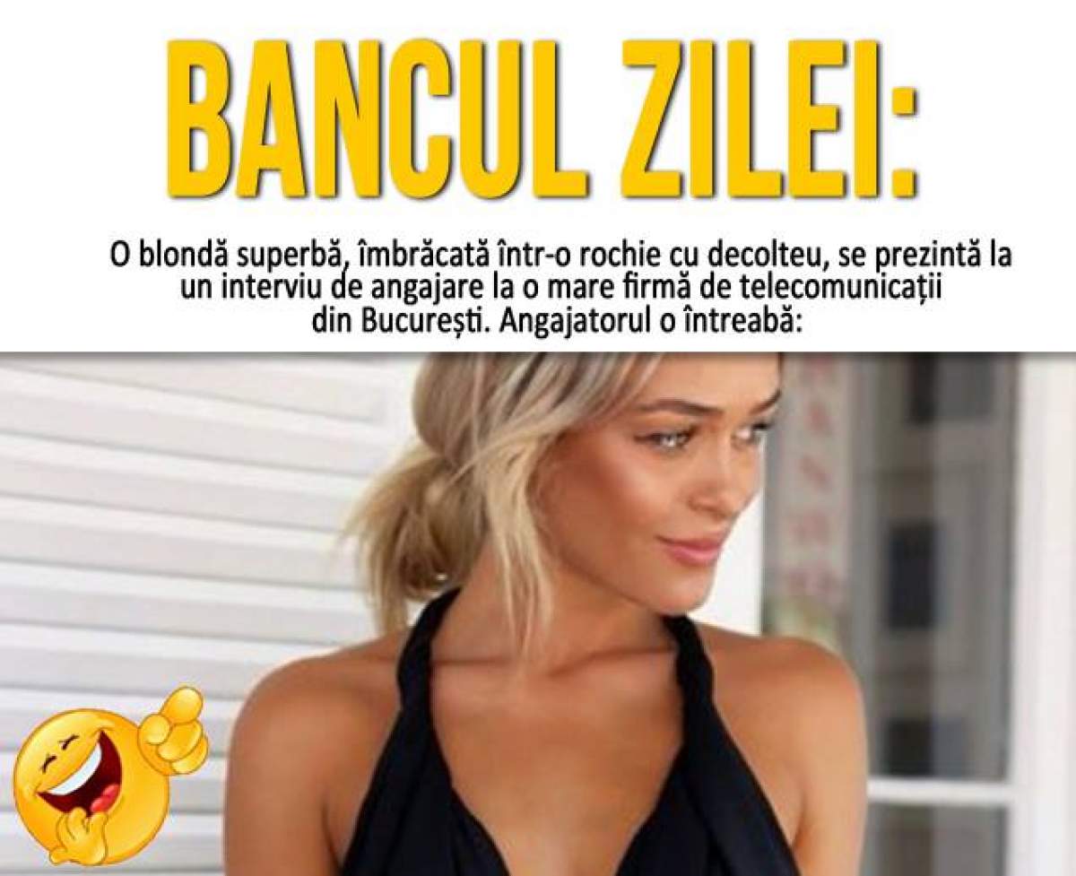 Bancul zilei / O blondă superbă, îmbrăcată într-o rochie cu decolteu, se prezintă la...