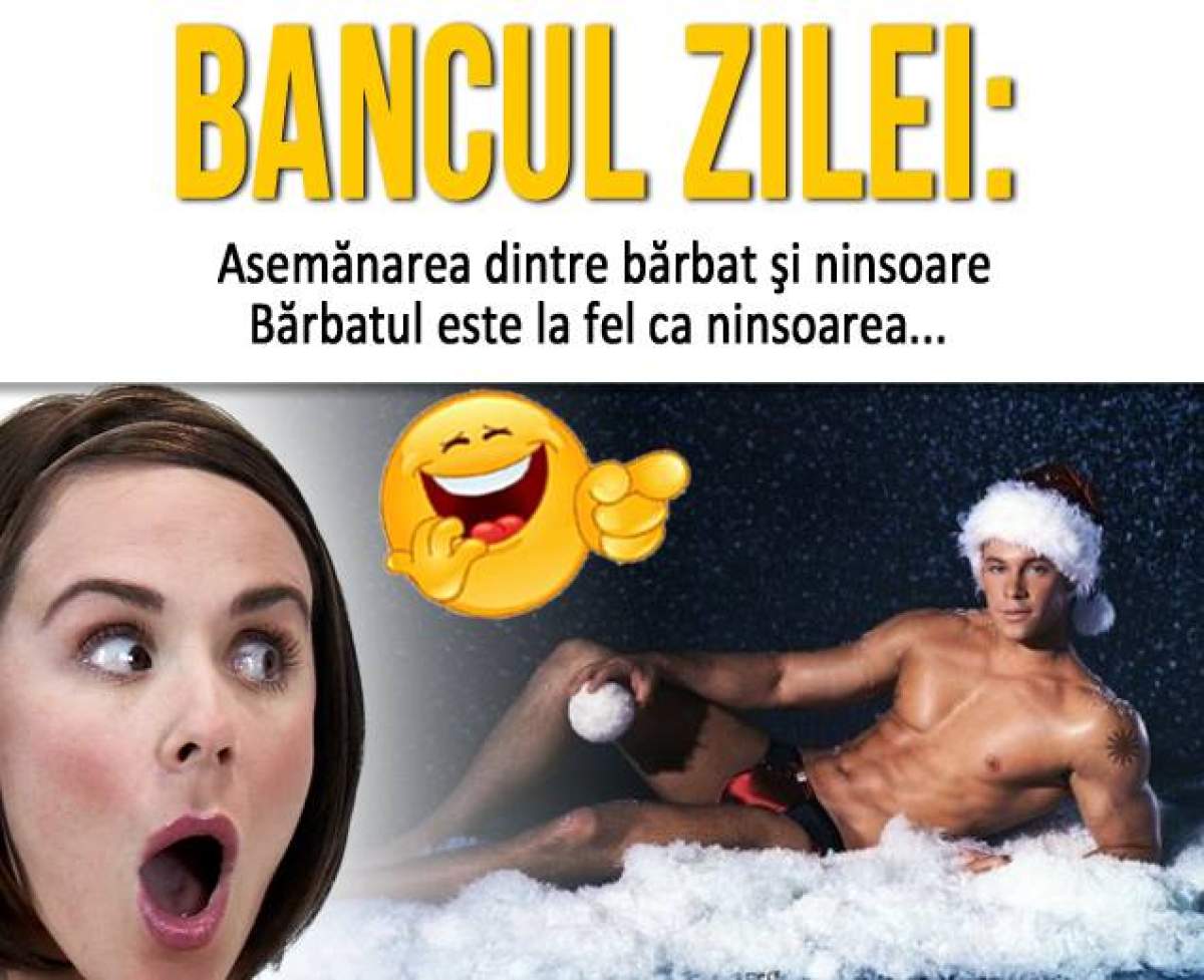 BANCUL ZILEI – MIERCURI: Ştii care e asemănarea dintre bărbat şi ninsoare? O să râzi copios la explicaţie
