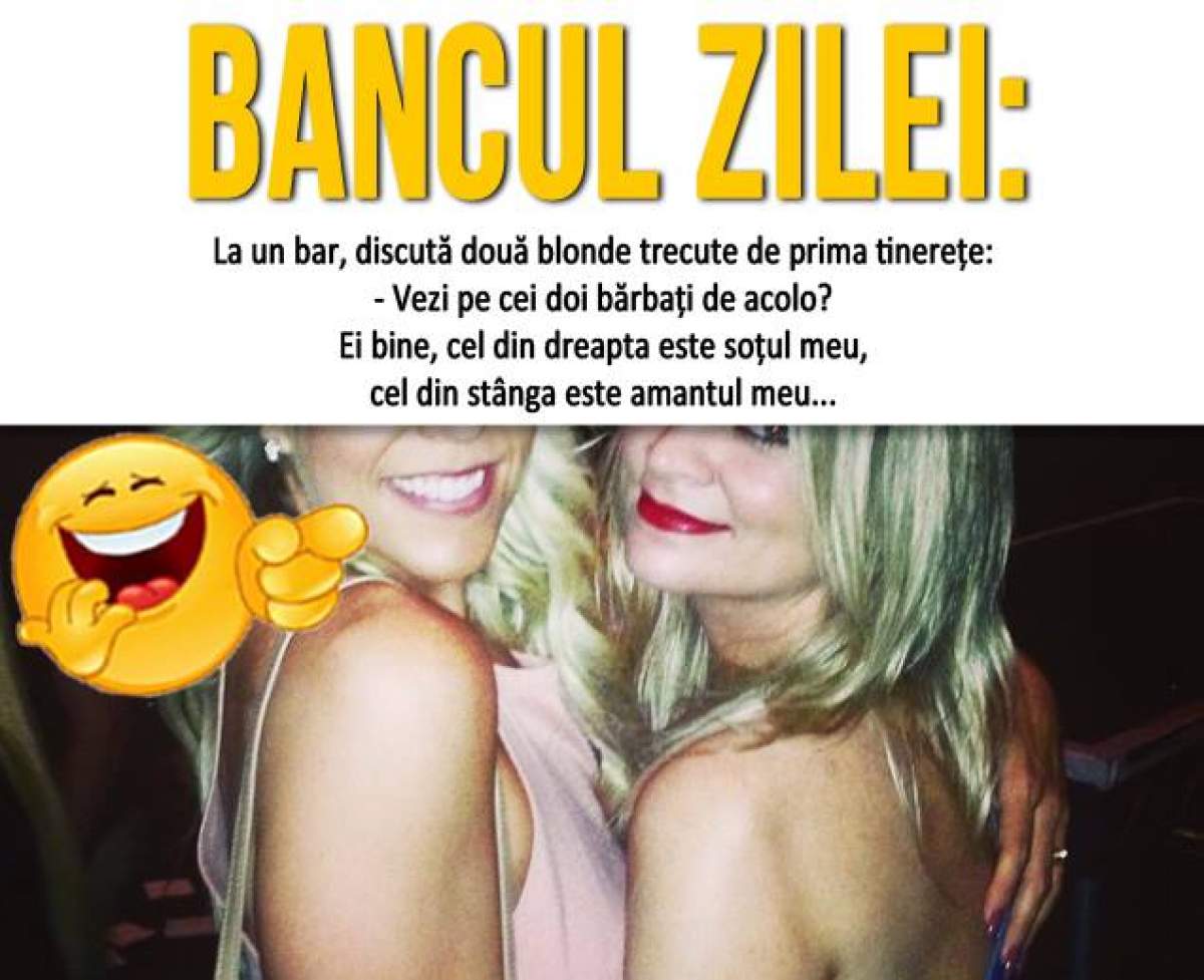BANCUL ZILEI - MARȚI: La un bar, discută două blonde trecute de prima tinerețe...