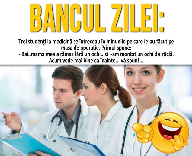 BANCUL ZILEI: DUMINICĂ – "Trei studenţi la medicină se întreceau în minunile pe care le-au făcut"