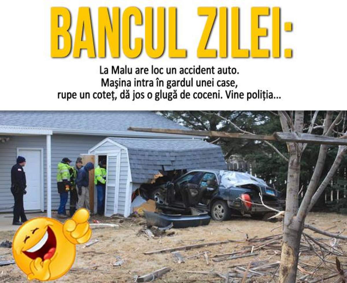 BANCUL ZILEI: VINERI – "La Malu are loc un accident auto. Maşina intra în gardul unei case..."