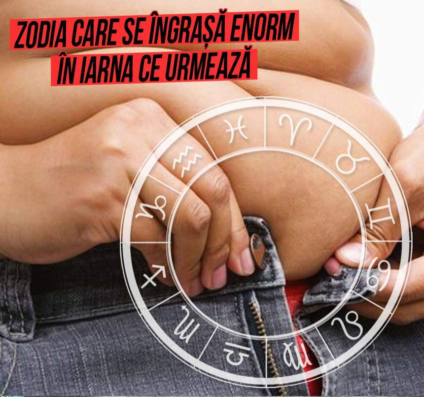 Zodia care se îngrașă enorm în iarna ce urmează! Lupta cu kilogramele începe!