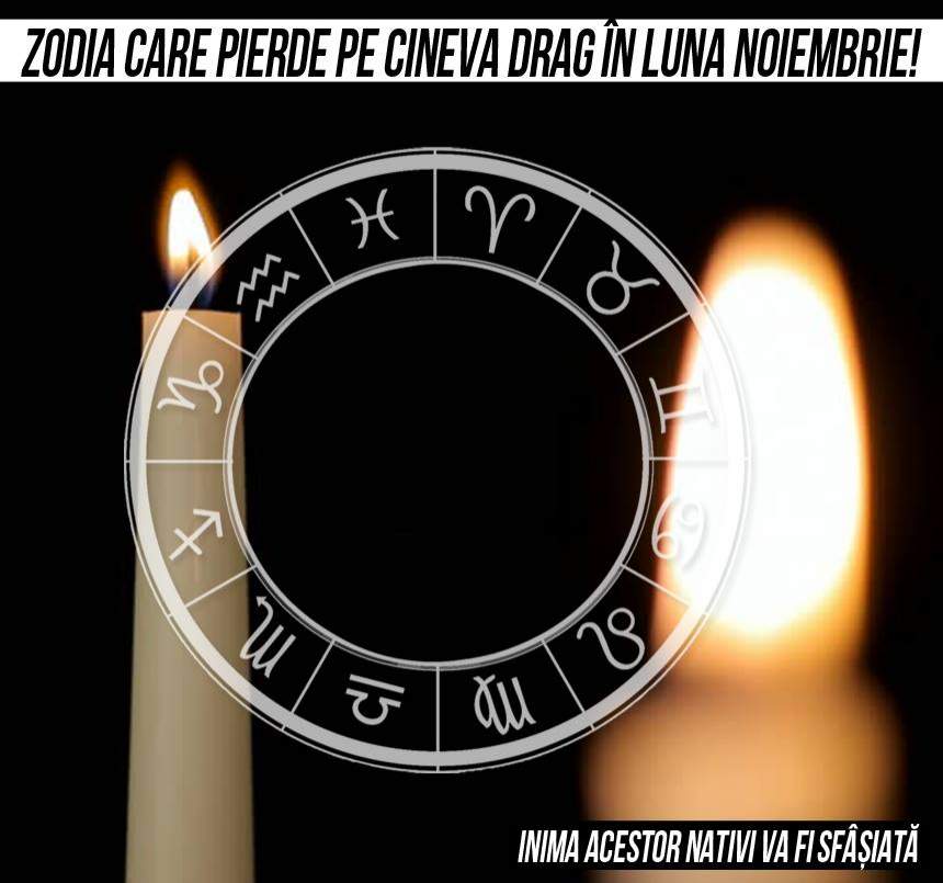 Zodia care pierde pe cineva drag în luna Noiembrie! Inima acestor nativi va fi sfâșiată