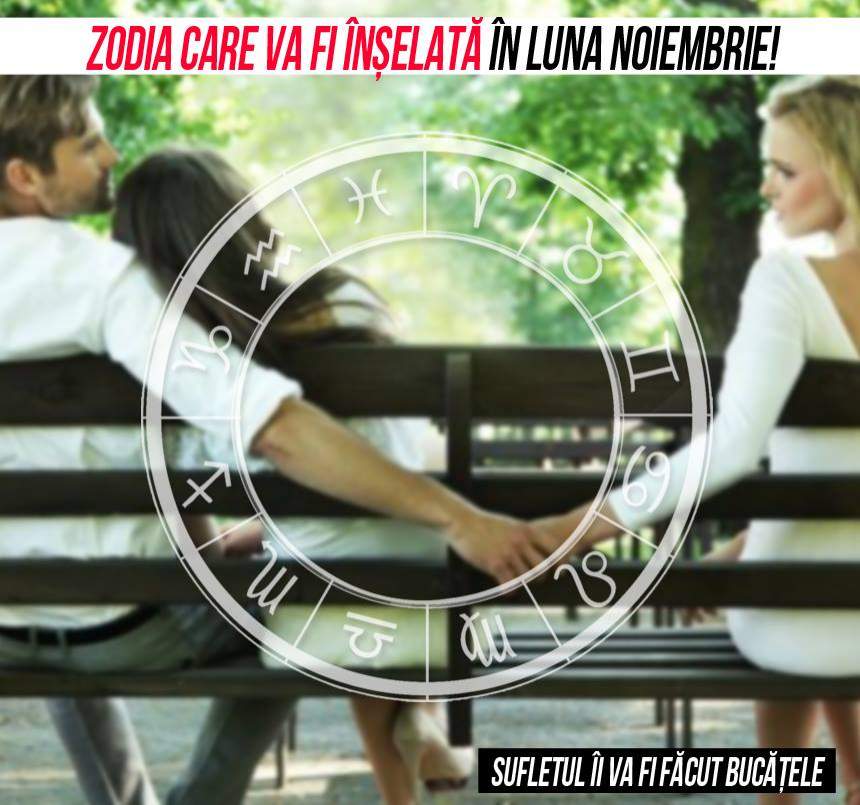 Zodia care va fi înșelată în luna Noiembrie! Sufletul îi va fi făcut bucățele