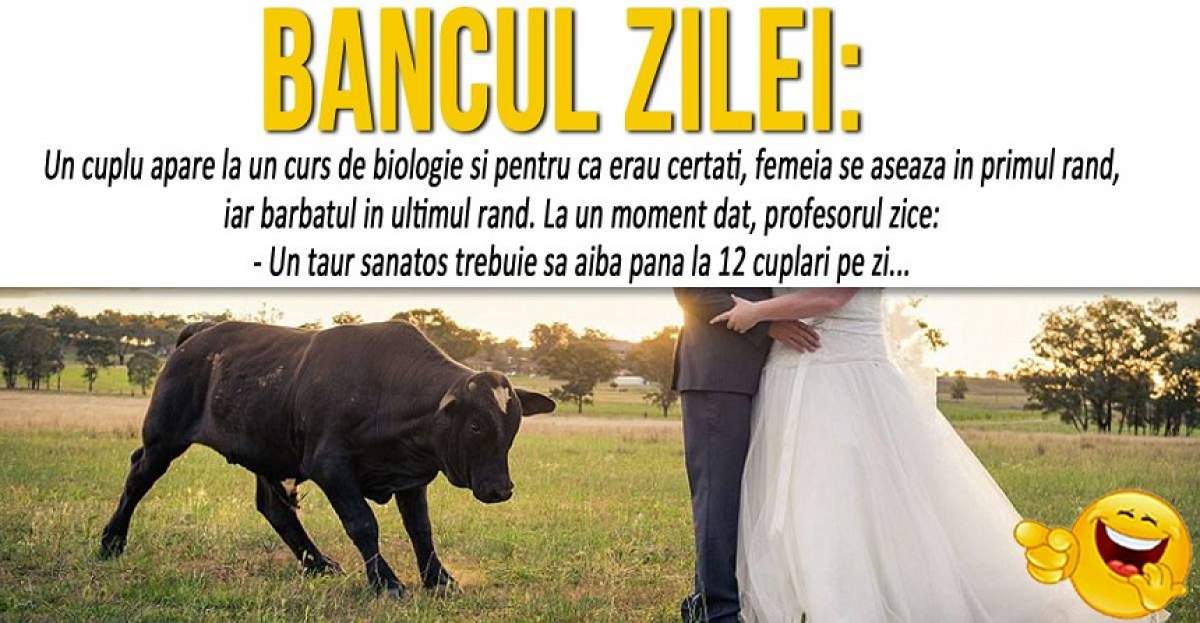 BANCUL ZILEI: "Un cuplu apare la un curs de biologie și pentru ca erau certati, femeia se așează în primul rând, iar bărbatul în ultimul rând"