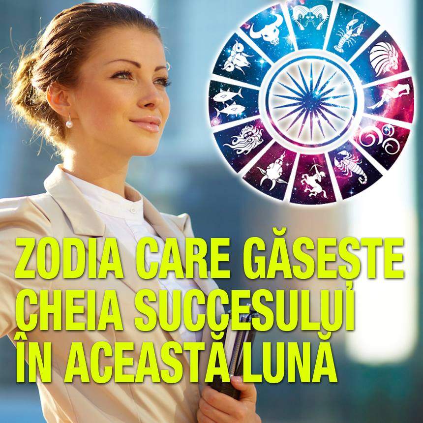 Zodia care găseşte cheia succesului în această lună