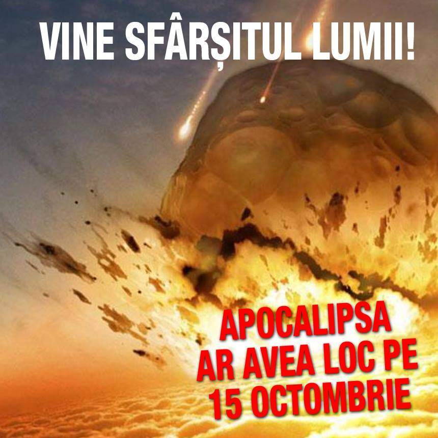 Vine sfârșitul lumii?! Apocalipsa ar avea loc pe 15 Octombrie