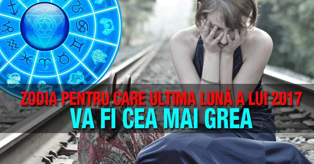 Zodia pentru care ultima lună a lui 2017 va fi cea mai grea! Probleme peste probleme